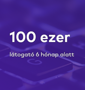 100 ezer látogató 6 hónap alatt